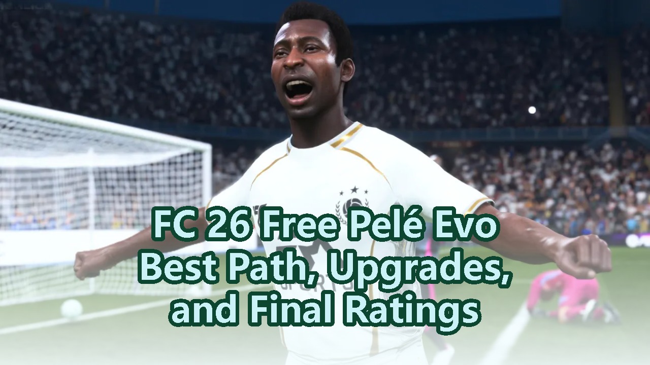 FC 26 Free Pelé Evo : Best Path, Upgrades, and Final Ratings