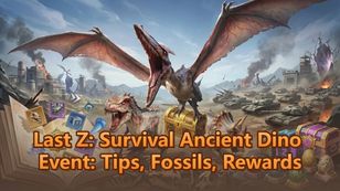 Last Z: Survival Ancient Dino Event: Tips, Fossils, Rewards