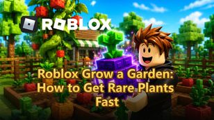 Roblox Grow a Garden Guide: How to Get Rare Plants Fast