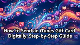 How to Send an iTunes Gift Card Digitally Step-by-Step Guide
