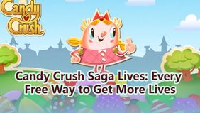 Candy Crush Saga Lives: Every Free Way to Get More Lives