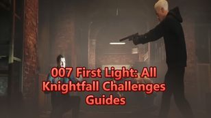 007 First Light: All Knightfall Challenges Guides