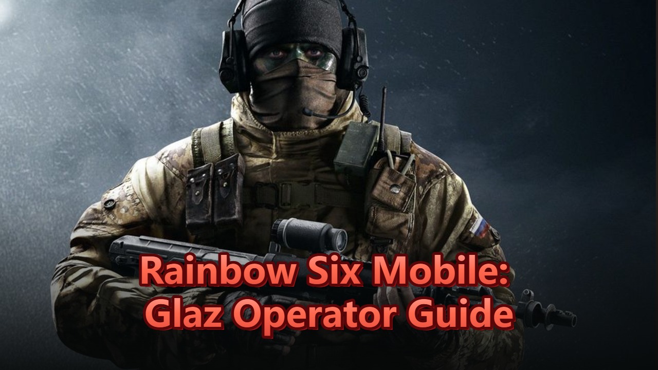 Rainbow Six Mobile: Glaz Operator Guide