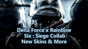 Delta Force x Rainbow Six : Siege Collab! New Skins Are Here