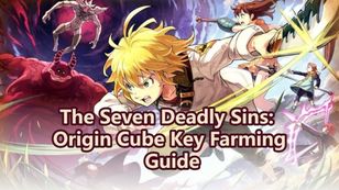 The Seven Deadly Sins: Origin Cube Key Farming Guide