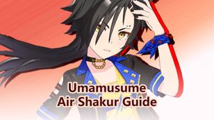 Uma Musume Pretty Derby: Air Shakur Guide