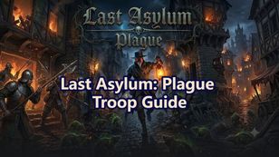 Last Asylum: Plague Troop Guide