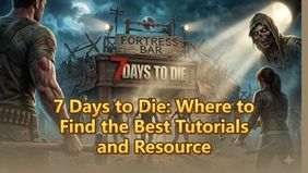 7Days to Die: Where to Find the Best Tutorials and Resources