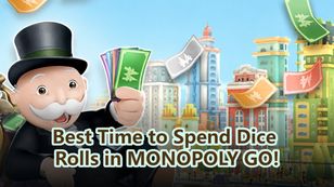 Best Time to Spend Dice Rolls in MONOPOLY GO!