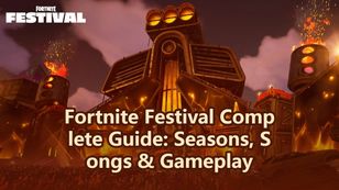 Fortnite Festival Complete Guide: Seasons, Songs & Gameplay