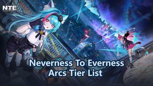 Arc Tier List | Neverness To Everness