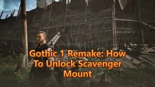 Gothic 1 Remake: How To Unlock Scavenger Mount