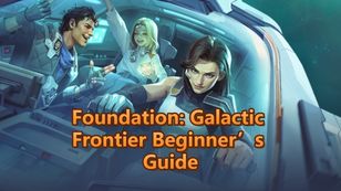 Foundation: Galactic Frontier Beginner’s Guide
