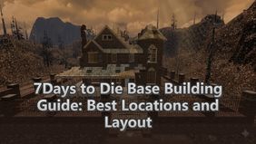 7 Days to Die: Ultimate Base Building Guide and Location