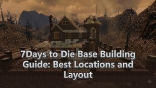 7 Days to Die: Ultimate Base Building Guide and Location