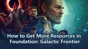 How to Get More Resources in Foundation: Galactic Frontier