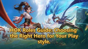 HOK Roles Guide: Choosing the Right Hero for Your Playstyle