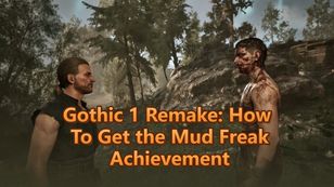 Gothic 1 Remake: How To Get the Mud Freak Achievement