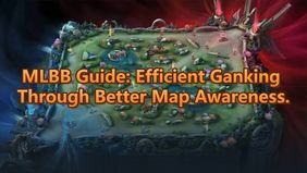 Mobile Legends: Bang Bang Ganking Guide - Maximize Map Awareness.