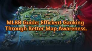 Mobile Legends: Bang Bang Ganking Guide - Maximize Map Awareness.