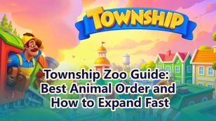 Township Zoo Guide: Best Animal Order and How to Expand Fast