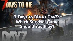 7 Days to Die vs DayZ: Which Survival Game Should You Play?