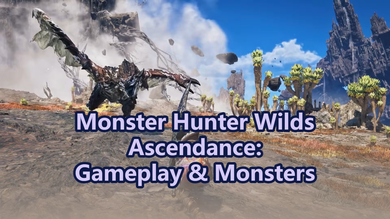 Monster Hunter Wilds Ascendance: Gameplay Details & Monsters