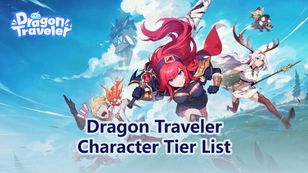 Dragon Traveler Character Tier List : Best Characters Ranked