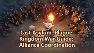 Last Asylum: Plague Kingdom War Guide: Alliance Coordination