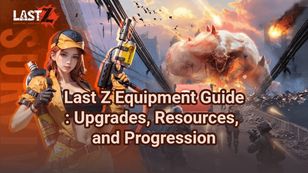 Last Z Equipment Guide: Upgrades, Resources, and Progression