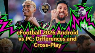 eFootball 2026 Android vs PC: Differences and Cross-Play