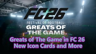 Greats of The Game in FC 26 New Icon Cards and More
