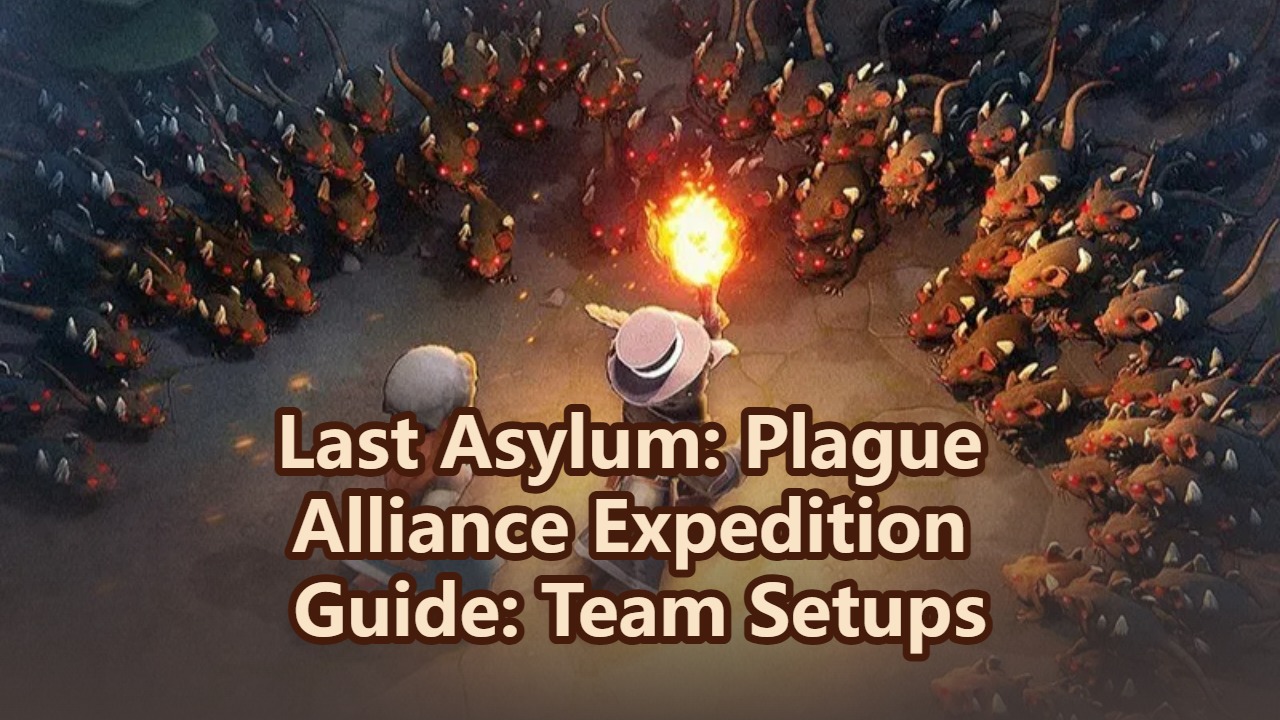 last-asylum-plague-alliance-expedition-guide-team-setups