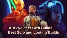 ARC Raiders Best Builds: Best Solo and Looting Builds