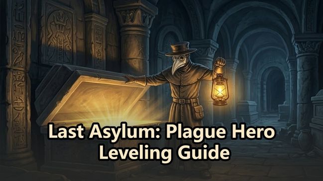 Level Up Heroes Efficiently in Last Asylum: Plague