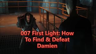 007 First Light: How To Find & Defeat Damien | Final Boss