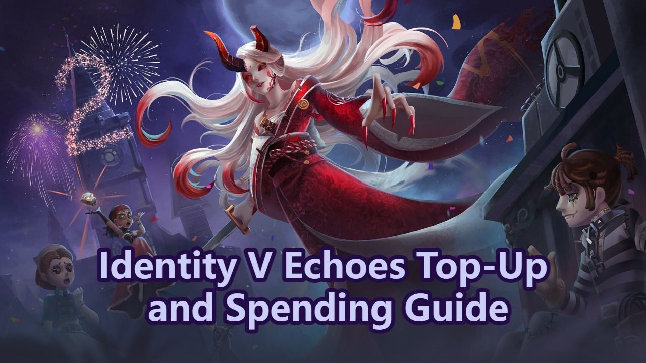 Identity V Echoes Top-Up and Spending Guide