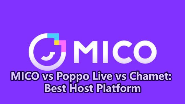 MICO vs Poppo Live vs Chamet: Best Host Platform