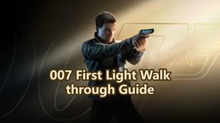 007 First Light Walkthrough: Everything You Need to Know