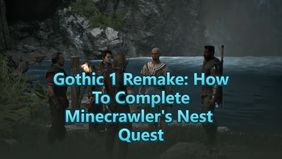 Gothic 1 Remake: How To Complete Minecrawler's Nest Quest