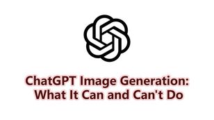 ChatGPT Image Generation: What It Can and Can't Do
