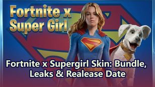 Fortnite x Supergirl Skin: Bundle, Leaks & Realease Date