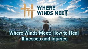 Where Winds Meet: How to Heal Illnesses and Injuries