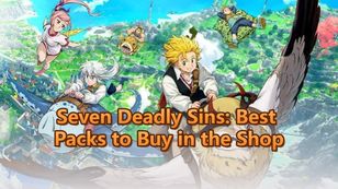 Seven Deadly Sins: Best Packs to Buy in the Shop