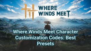 Where Winds Meet Character Customization Codes: Best Presets