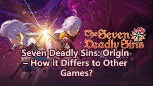 Seven Deadly Sins: Origin – How it Differs to Other Games?