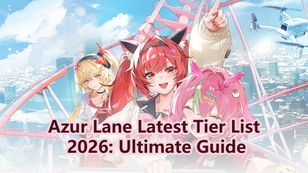 Azur Lane Latest Tier List 2026: Ultimate Guide