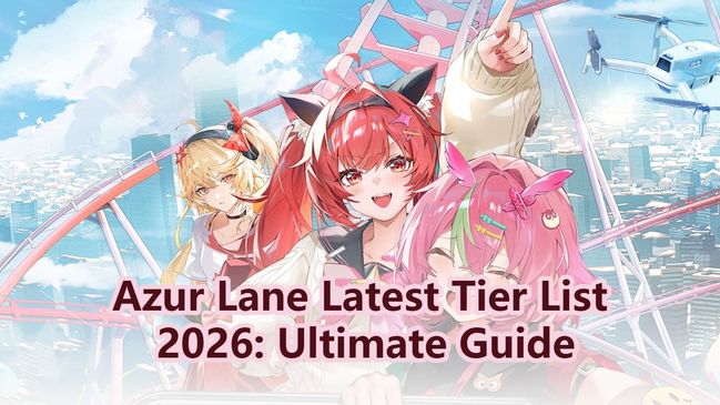 Azur Lane Latest Tier List 2026: Ultimate Guide