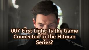007 First Light: Is the Game Connected to the Hitman Series?