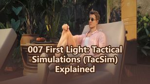 007 First Light: Tactical Simulations (TacSim) Explained